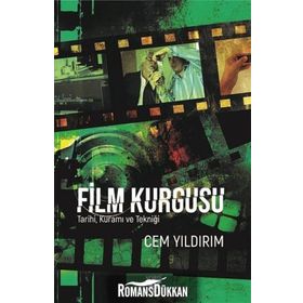 Film Kurgusu - Tarihi Kuramı ve Tekniği - Cem Yıldırım