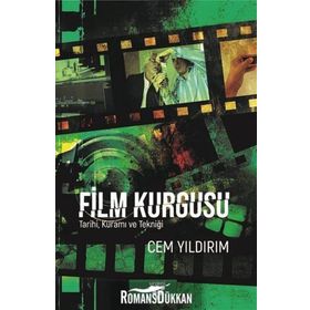 Film Kurgusu - Tarihi Kuramı ve Tekniği - Cem Yıldırım