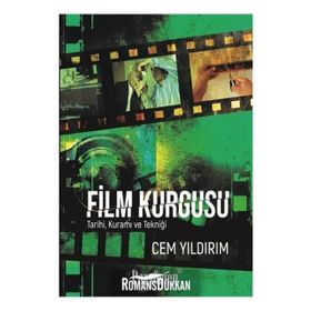 Film Kurgusu - Tarihi Kuramı ve Tekniği - Cem Yıldırım