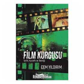 Film Kurgusu - Tarihi Kuramı ve Tekniği - Cem Yıldırım