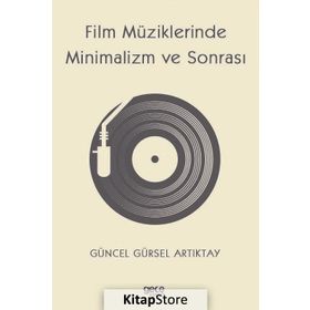 Film Müziklerinde Minimalizm ve Sonrası - Güncel Gürsel Artıktay