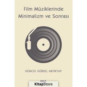 Film Müziklerinde Minimalizm ve Sonrası - Güncel Gürsel Artıktay