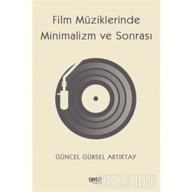 Film Müziklerinde Minimalizm ve Sonrası - Güncel Gürsel Artıktay