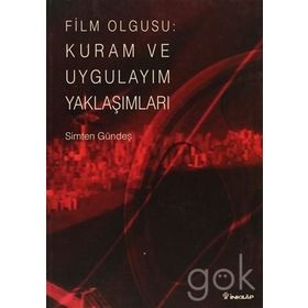 FILM OLGUSU: KURAM VE UYGULAYIM YAKLAŞIMLARI - SIMTEN GÜNDEŞ