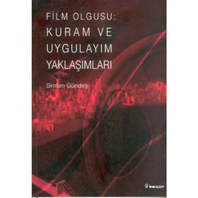 FILM OLGUSU: KURAM VE UYGULAYIM YAKLAŞIMLARI - SIMTEN GÜNDEŞ