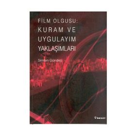 FILM OLGUSU: KURAM VE UYGULAYIM YAKLAŞIMLARI - SIMTEN GÜNDEŞ