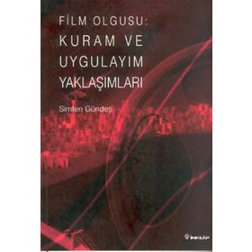 FILM OLGUSU: KURAM VE UYGULAYIM YAKLAŞIMLARI - SIMTEN GÜNDEŞ