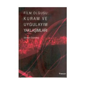 FILM OLGUSU: KURAM VE UYGULAYIM YAKLAŞIMLARI - SIMTEN GÜNDEŞ