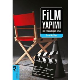 Film Yapımı Film Yapanlar İçin El Kitabı / Tom Holden