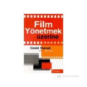 FILM YÖNETMEK ÜZERİNE - DAVID MAMET (ISBN:9789755531526)