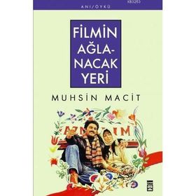 FILMIN AĞLANACAK YERI - MUHSIN MACIT