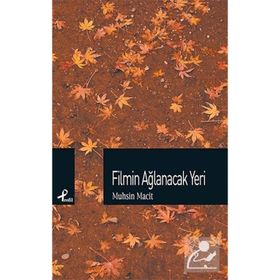 FILMIN AĞLANACAK YERI - MUHSIN MACIT