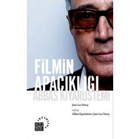 FILMIN APAÇIKLIĞI ABBAS KIYARÜSTEMI - JEAN-LUC NANCY