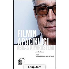 FILMIN APAÇIKLIĞI ABBAS KIYARÜSTEMI - JEAN-LUC NANCY