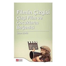 Filmin Çizgisi Çizgi Film ve Çocukların Beğenisi - Pegem Akademi Yayıncılık