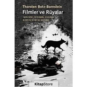 FILMLER VE RÜYALAR TARKOVSKI, BERGMAN, SOKUROV, KUBRICK VE WONG KAR-WAI - THORSTEN BOTZ-BORNSTEIN