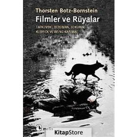 FILMLER VE RÜYALAR TARKOVSKI, BERGMAN, SOKUROV, KUBRICK VE WONG KAR-WAI - THORSTEN BOTZ-BORNSTEIN