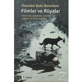 FILMLER VE RÜYALAR TARKOVSKI, BERGMAN, SOKUROV, KUBRICK VE WONG KAR-WAI - THORSTEN BOTZ-BORNSTEIN
