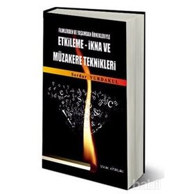 FILMLERDEN VE YAŞAMDAN ÖRNEKLERIYLE ETKILEME - İKNA VE MÜZAKERE TEKNIKLERI - SERDAR YURDAKUL