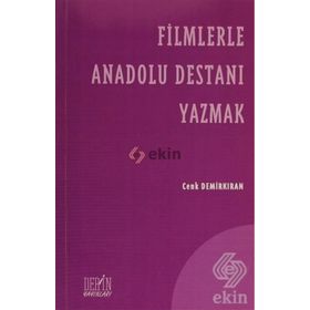 FILMLERLE ANADOLU DESTANI YAZMAK - CENK DEMİRKIRAN