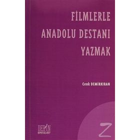 FILMLERLE ANADOLU DESTANI YAZMAK - CENK DEMİRKIRAN