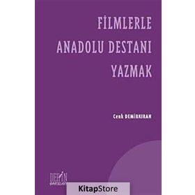 FILMLERLE ANADOLU DESTANI YAZMAK - CENK DEMİRKIRAN