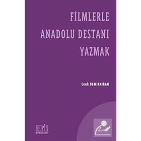 FILMLERLE ANADOLU DESTANI YAZMAK - CENK DEMİRKIRAN