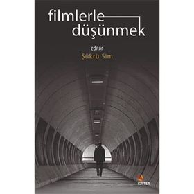 Filmlerle Düşünmek - Ayşe Dilan Salkaya