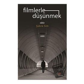 Filmlerle Düşünmek - Ayşe Dilan Salkaya