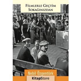 Filmlerle Geçtim Sokağınızdan - Nebil Özgentürk