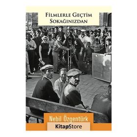 Filmlerle Geçtim Sokağınızdan - Nebil Özgentürk