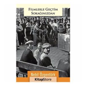 Filmlerle Geçtim Sokağınızdan - Nebil Özgentürk