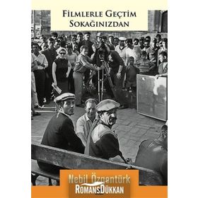 Filmlerle Geçtim Sokağınızdan - Nebil Özgentürk