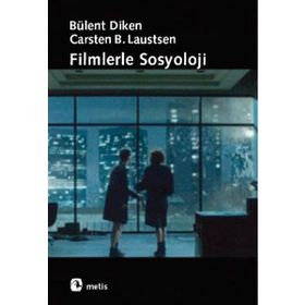 FILMLERLE SOSYOLOJI - BÜLENT DIKEN;CARSTEN BAGGE LAUSTSEN