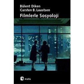FILMLERLE SOSYOLOJI - BÜLENT DIKEN;CARSTEN BAGGE LAUSTSEN