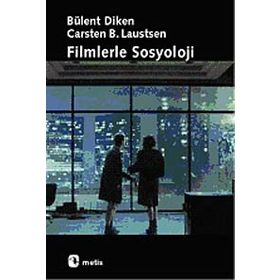 FILMLERLE SOSYOLOJI - BÜLENT DIKEN;CARSTEN BAGGE LAUSTSEN