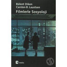 FILMLERLE SOSYOLOJI - BÜLENT DIKEN;CARSTEN BAGGE LAUSTSEN