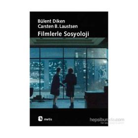 FILMLERLE SOSYOLOJI - BÜLENT DIKEN;CARSTEN BAGGE LAUSTSEN