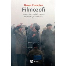 FILMOZOFI SINEMAYI YEPYENI BIR TARZDA ANLAMAK İÇIN MANIFESTO - DANIEL FRAMPTON