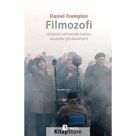 FILMOZOFI SINEMAYI YEPYENI BIR TARZDA ANLAMAK İÇIN MANIFESTO - DANIEL FRAMPTON