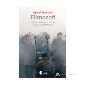 FILMOZOFI SINEMAYI YEPYENI BIR TARZDA ANLAMAK İÇIN MANIFESTO - DANIEL FRAMPTON