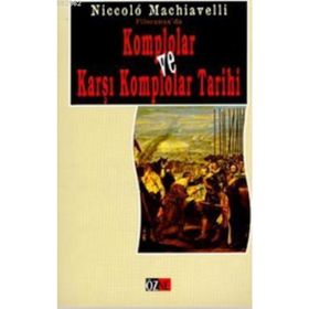 FILORANSA'DA KOMPLOLAR VE KARŞI KOMPLOLAR TARIHI - NICCOLO MACHIAVELLI