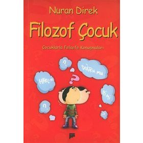 FILOZOF ÇOCUK ÇOCUKLARLA FELSEFE KONUŞMALARI - NURAN DIREK