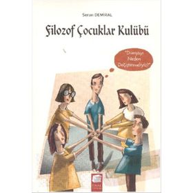 Filozof Çocuklar Kulübü 4 Dünyayı Neden Değiştirmeliyiz - Seran Demiral
