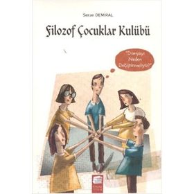 Filozof Çocuklar Kulübü 4 Dünyayı Neden Değiştirmeliyiz - Seran Demiral