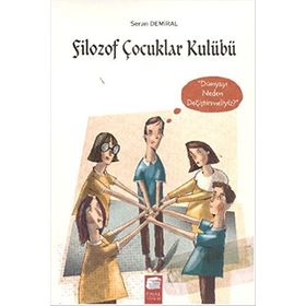 Filozof Çocuklar Kulübü 4 Dünyayı Neden Değiştirmeliyiz - Seran Demiral