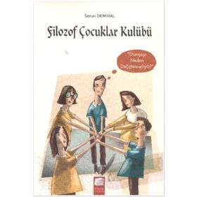 Filozof Çocuklar Kulübü 4 Dünyayı Neden Değiştirmeliyiz - Seran Demiral