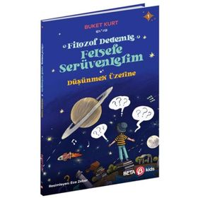 Filozof Dedemle Felsefe Serüvenlerim Düşünmek Üzerine 1- Beta Kids Yayınları