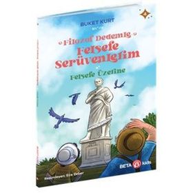 Filozof Dedemle Felsefe Serüvenlerim Felsefe Üzerine 4- Beta Kids Yayınları