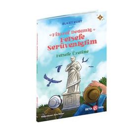 Filozof Dedemle Felsefe Serüvenlerim Felsefe Üzerine 4- Beta Kids Yayınları